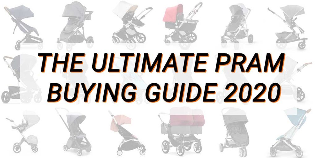 Ultimate Pram Buying Guide 2020