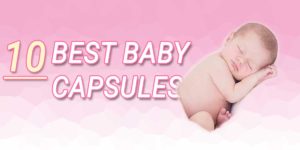 10 best baby capsules in Australia