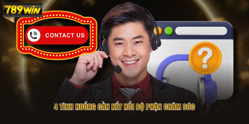 4 tình huống cần kết nối bộ phận chăm sóc