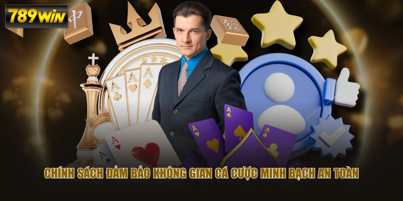 Chính sách đảm bảo không gian cá cược minh bạch an toàn