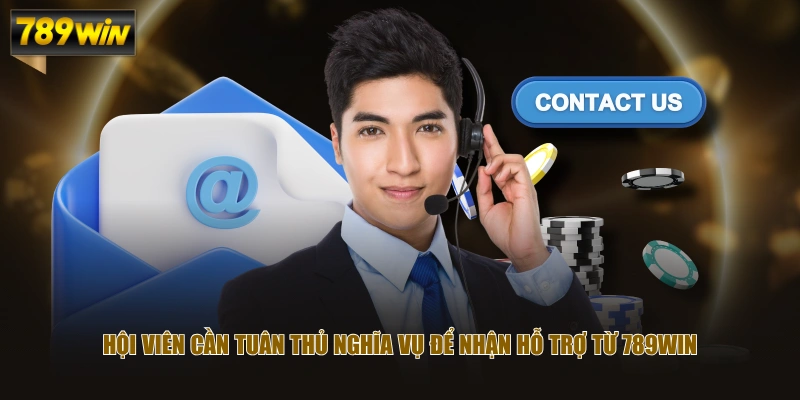 Hội viên cần tuân thủ nghĩa vụ để nhận hỗ trợ từ 789WIN