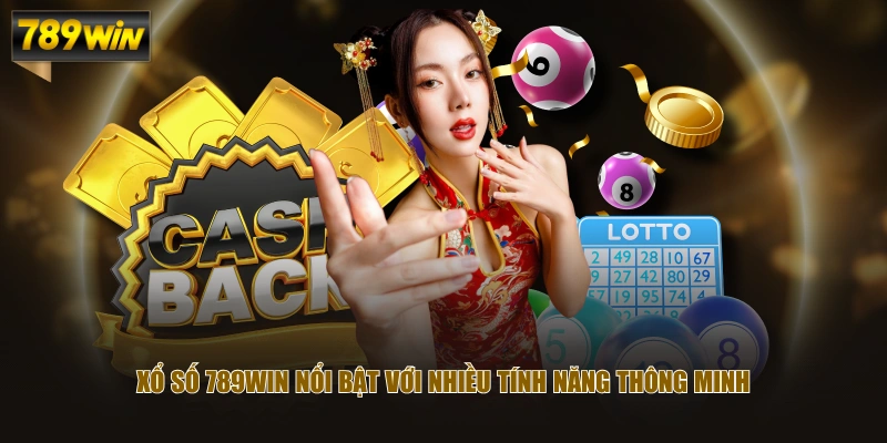Xổ Số 789WIN nổi bật với nhiều tính năng thông minh